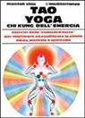 Mantak Chia - Tao yoga. Chi kung dell'energia