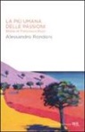 Alessandro Rondoni - La più umana delle passioni. Storia di Francesco Ricci