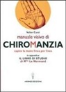 Valter Curzi - Manuale visivo di chiromanzia. Capire la mano linea per linea