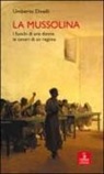 Umberto Dinelli - La Mussolina. I fuochi di una donna, le ceneri di un regime