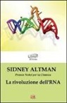Sidney Altman - La rivoluzione dell'RNA