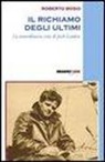 Roberto Bosio - Il richiamo degli ultimi. La straordinaria vita di Jack London