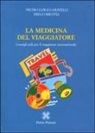 Diego Brustia, Pietro L. Garavelli - La medicina del viaggiatore. Consigli utili per il viaggiatore internazionale