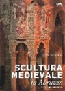 Francesco Gandolfo - Scultura medievale in Abruzzo. L'età normanno-sveva