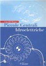 Gino Del Monaco - Piccole centrali idroelettriche
