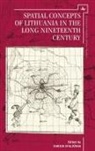 Stali&amp;, Darius Stali¿nas, Darius Staliunas - Spatial Concepts of Lithuania in the Long Nineteenth Century