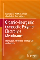 Abdullah M. Asiri, Abdullah Asri, Abdullah M. Asri, Inamuddin, D. Inamuddin, Dr Inamuddin... - Organic-Inorganic Composite Polymer Electrolyte Membranes