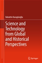 Bahattin Karagözo¿lu, Bahattin Karagözoglu, Bahattin Karagözoğlu - Science and Technology from Global and Historical Perspectives