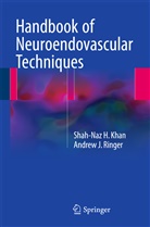 Shah-Naz Khan, Shah-Naz H Khan, Shah-Naz H. Khan, Andrew J Ringer, Andrew J. Ringer - Handbook of Neuroendovascular Techniques