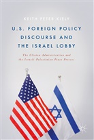 Keith Kiely, Keith Peter Kiely - U.S. Foreign Policy Discourse and the Israel Lobby
