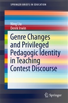 Derek Irwin, Nin Liu, Ning Liu - Genre Changes and Privileged Pedagogic Identity in Teaching Contest Discourse