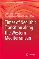 C Salazar-García, C Salazar-García, Oreto García Puchol, Oret García-Puchol, Oreto García-Puchol, Domingo C. Salazar García... - Times of Neolithic Transition along the Western Mediterranean