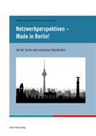 Matthia Schmidt, Matthias Schmidt, Matthias Tomenendal - Netzwerkperspektiven - Made in Berlin!