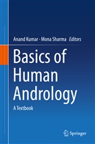Anan Kumar, Anand Kumar, Sharma, Sharma, Mona Sharma - Basics of Human Andrology