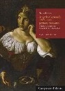 Marta Rossetti - Angelo Caroselli (1585-1652), pittore romano. Copista, pasticheur, restauratore, conoscitore