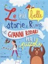 Gianni Rodari, E. Paganelli - Le più belle storie e rime di Gianni Rodari per i piccoli