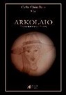 Carlo Kine Chinellato - Arkolaio. Dipanare la matassa del pensiero