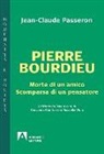 Jean-Claude Passeron, G. Gianturco, R. Viola - Pierre Bourdieu. Morte di un amico scomparsa di un pensatore