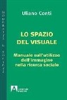 Uliano Conti - Epistemologia visuale. Manuale sull'utilizzo dell'immagine nella ricerca sociale