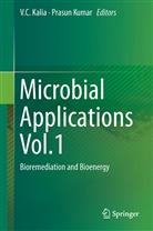 Vipi Chandra Kalia, Vipin Chandra Kalia, V. C. Kalia, V.C. Kalia, Vipin Chandra Kalia, Kumar... - Microbial Applications Vol.1