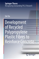 Shi Yin - Development of Recycled Polypropylene Plastic Fibres to Reinforce Concrete