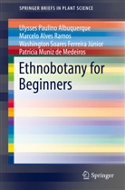 Ulysses Paulin Albuquerque, Ulysses Paulino Albuquerque, Patricia Muniz de Medeiros, Patrícia Muniz De Medeiros, Washington Soares Ferreira, Washington Soares Ferreira Junior... - Ethnobotany for Beginners