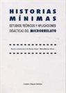 Eva Álvarez Ramos, María Martínez Deyros - Historias mínimas : estudios teóricos y aplicaciones didácticas del microrrelato
