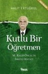 Halit Ertugrul - Kutlu Bir Ögretmen