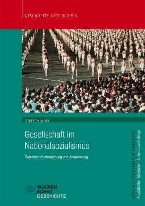 Steffen Barth - Gesellschaft im Nationalsozialismus Zwischen Vereinnahmung und Ausgrenzung