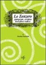 Marina Pastorini - Lo zenzero. Pungente, esotica, benefica radice