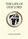 Dickens, Charles Dickens - The Life of Our Lord