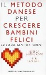 Jessica Alexander, Iben Sandhal - Il metodo danese per crescere bambini felici ed essere genitori sereni