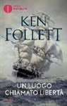 Ken Follett - Un luogo chiamato libertà