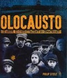 Philip Steele - Olocausto. Le origini, gli eventi e i racconti dei sopravvissuti