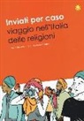 Lia Tagliacozzo, E. Antonioni - Inviati per caso. Viaggio nell'Italia delle religioni