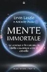 Ervin Laszlo, Anthony Peake - Mente immortale. La scienza e la continuità della coscienza, oltre il cervello