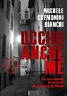 Michele Cremonini Bianchi - Uccidi anche me. Un SMS anonimo. Un errore? No, l'inizio di un incubo
