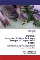 Aly Khan, Nasir Khatoon, Nasira Khatoon, Shakil Parveen, Shakila Parveen - Parasitic Infection,Histopathological Changes in Organs of P. cinctus