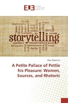 Olga Stepanova - A Petite Pallace of Pettie his Pleasure: Women, Sources, and Rhetoric