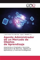 Edg Medellín Orta, Edgar G. Medellín Orta, Lluvia Erendir Ponce Martínez, Lluvia Erendira Ponce Martínez - Agente Administrador de un Mercado de Objetos de Aprendizaje