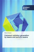Manish Kumar - Coherent radiation generation by lasers and particle beams
