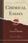 Richard Watson - Chemical Essays, Vol. 5 (Classic Reprint)