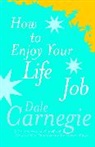 Dale Carnegie, Carnegie Dale - How To Enjoy Your Life And Job
