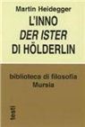 Martin Heidegger - L'inno Der Ister Hölderlin
