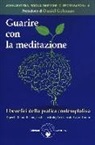 A. Fraser - Guarire con la meditazione. I benefici della pratica contemplativa. Esperti di buddhismo, medici e psicologi a confronto