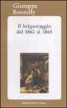 Giuseppe Bourelly - Il brigantaggio dal 1860 al 1865