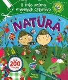 Anna Brett, K. Saunders, A. Stiles - Natura. Il mio primo manuale creativo. Con adesivi