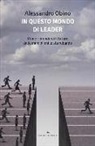Alessandro Obino - In questo mondo di leader. Come riprenderci il futuro dalle mani di chi lo sta rubando