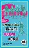 Francesco De Giorgi - I bassisti muoiono giovani