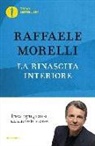 Raffaele Morelli - La rinascita interiore. Trova ogni giorno un nuovo te stesso